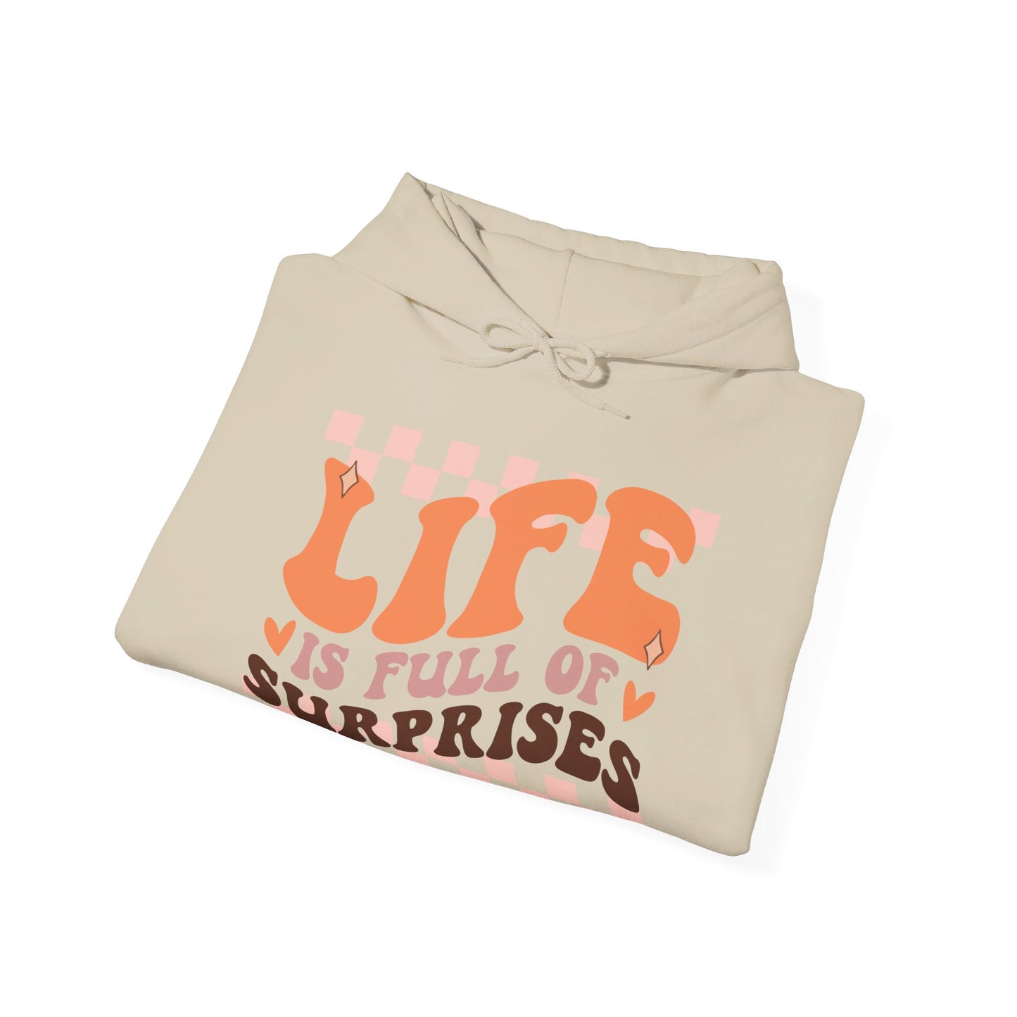 Life is Full of Suprises - Hooded Sweatshirt