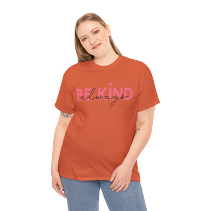 Be Kind Always - T-Shirt