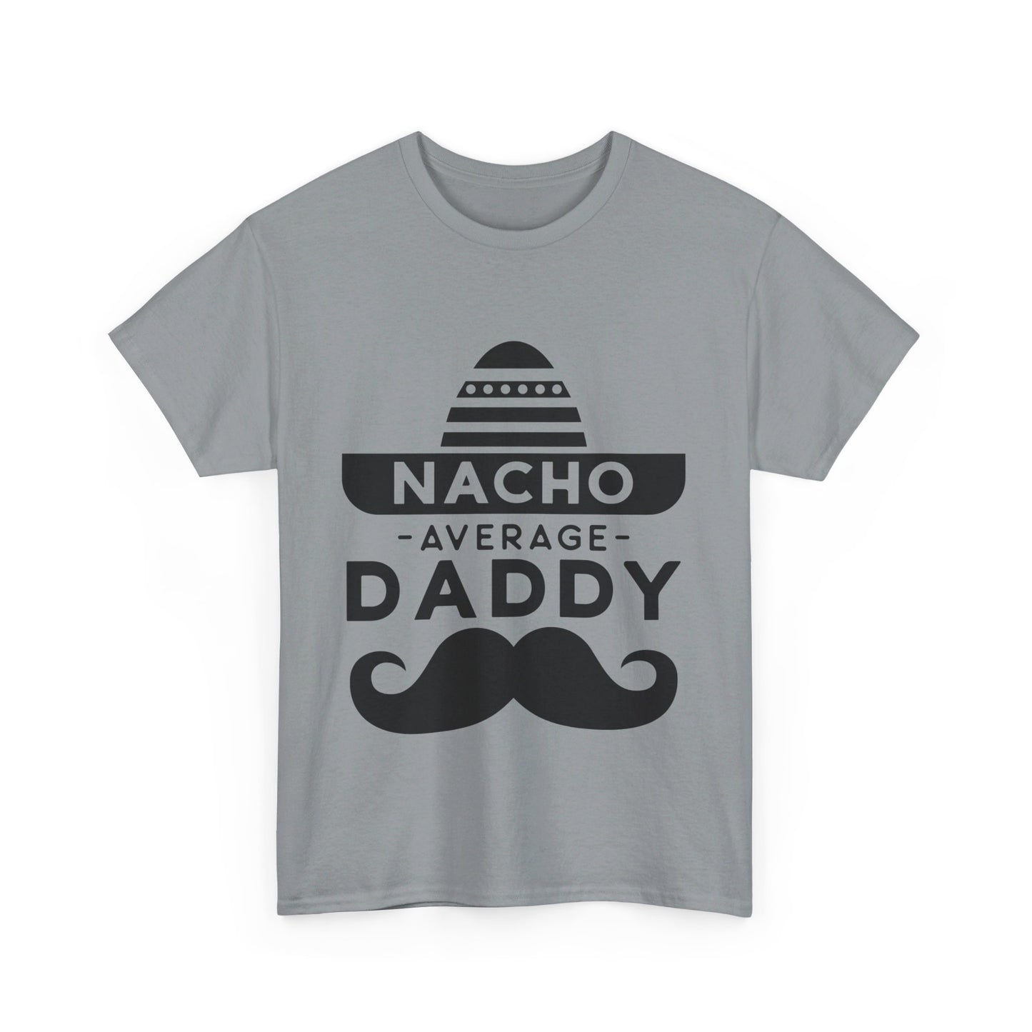 Nacho Average Daddy T-Shirt