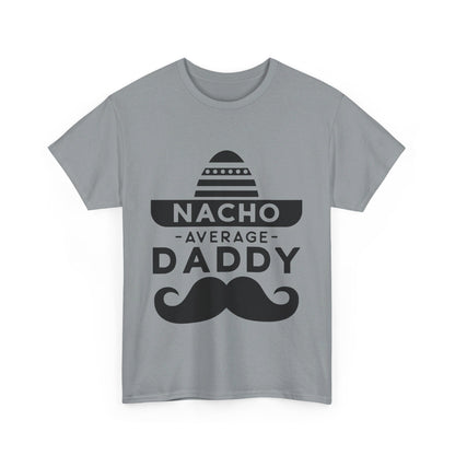 Nacho Average Daddy T-Shirt