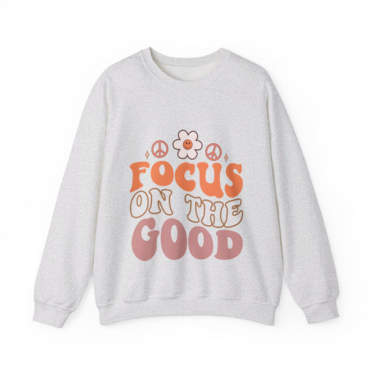 Focus On The Good - Sweatshirt