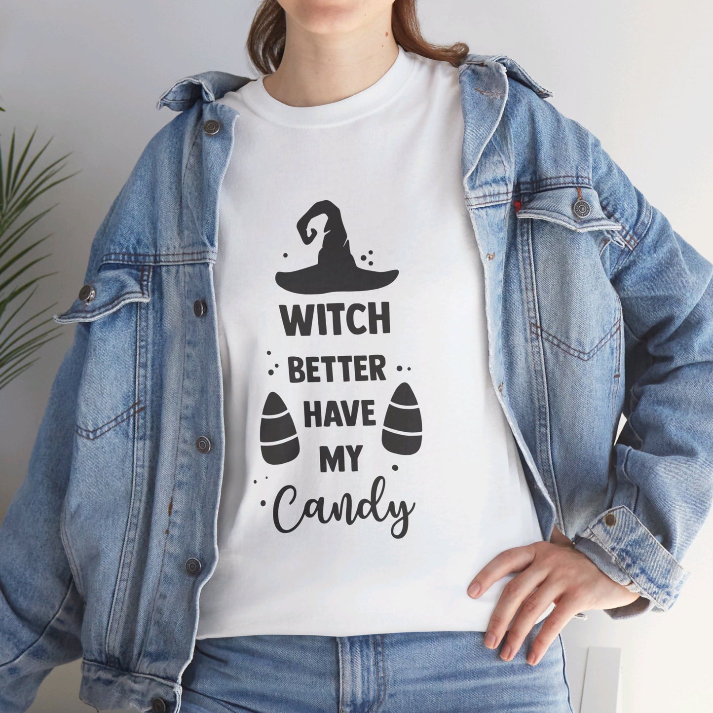 Witch better have my candy - T-Shirt