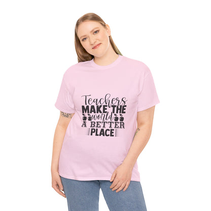 Teachers make the world a better place - T-Shirt