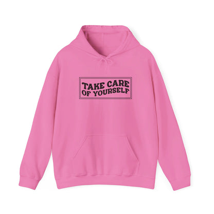 Take Care Of Yourself - Hooded Sweatshirt