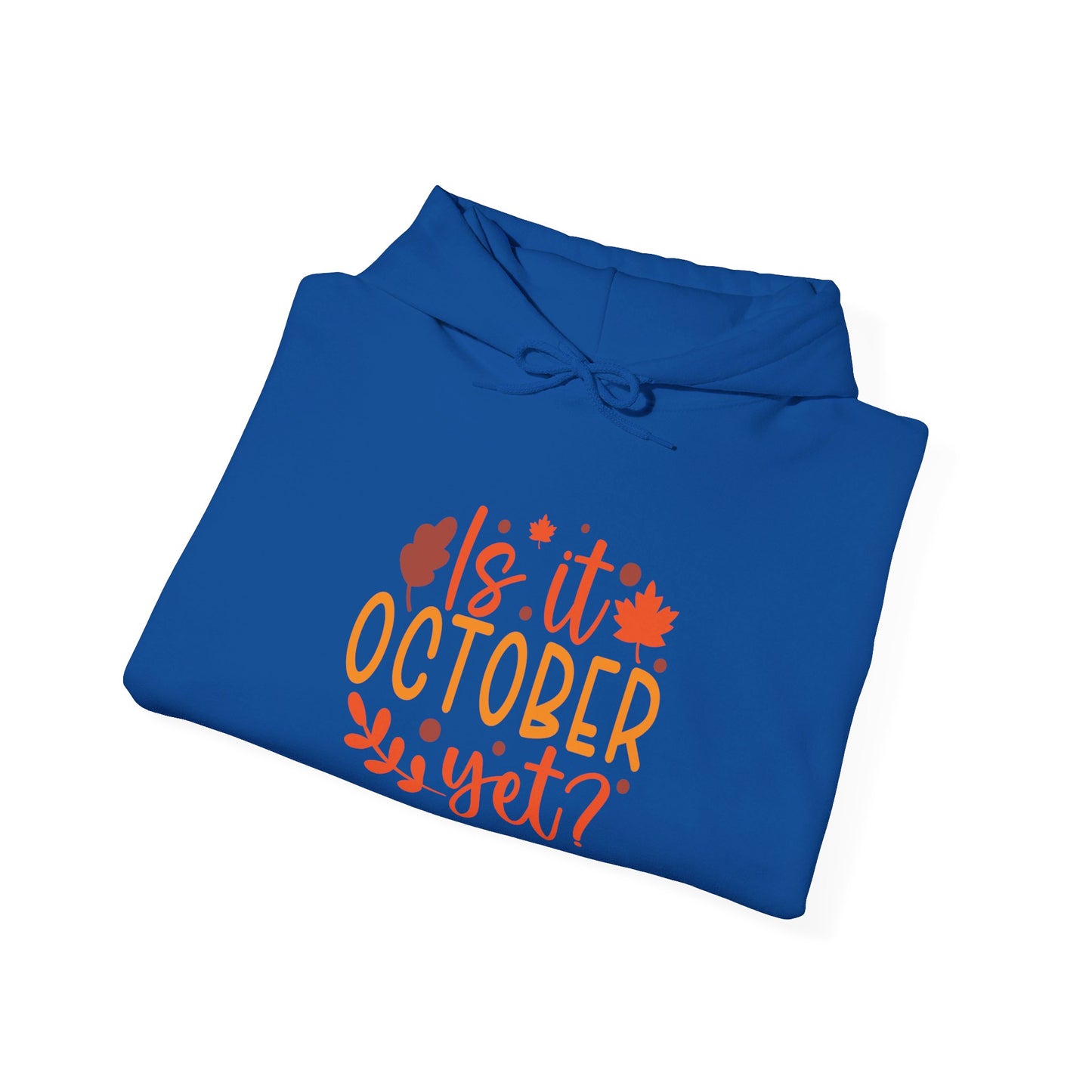 Excited for October, Is It Here - Hooded Sweatshirt