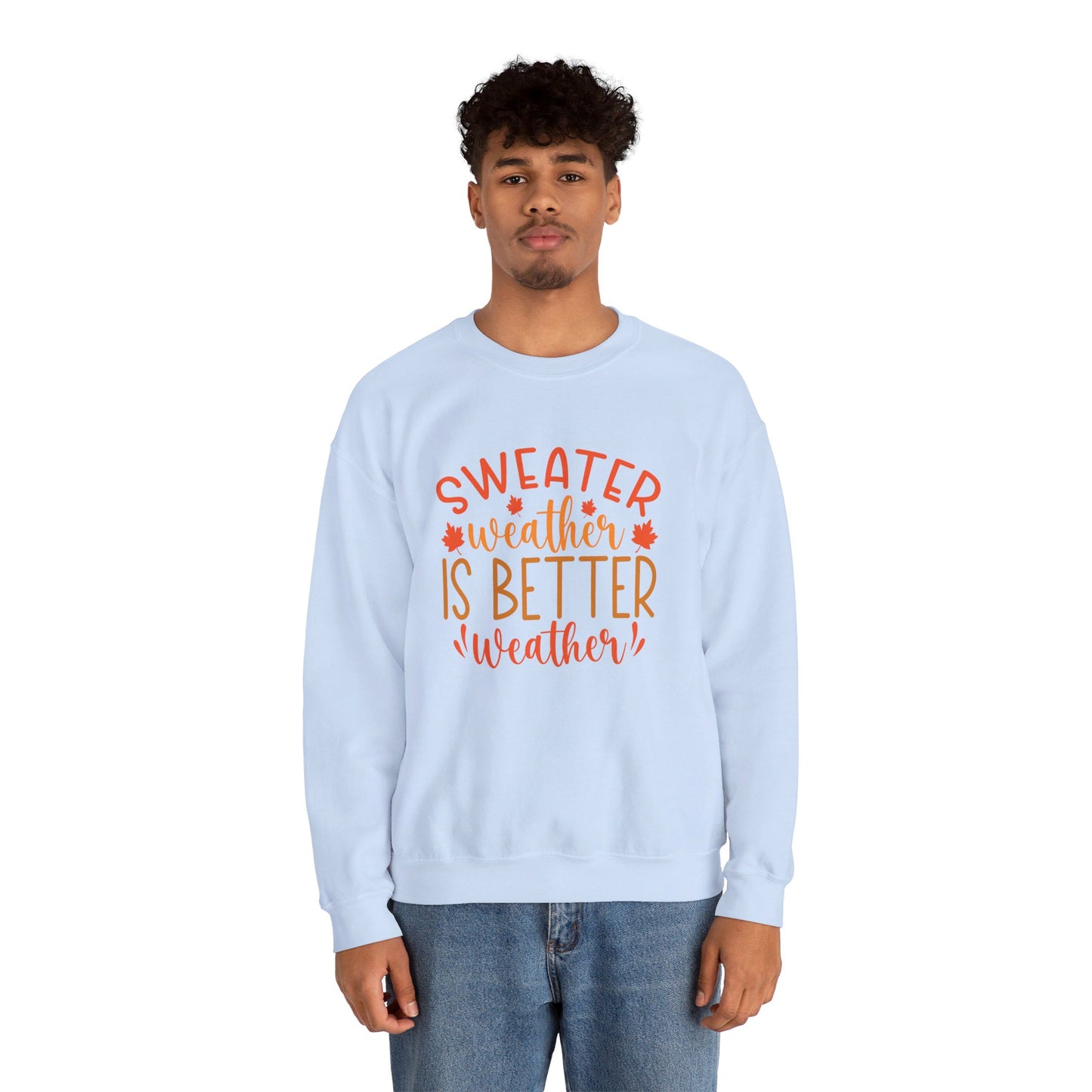 Sweater Weather Is Better Weather - Crewneck Sweatshirt