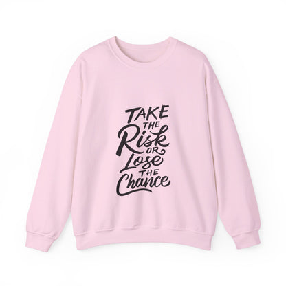 Take The Risk or Lose The Chance - Sweatshirt