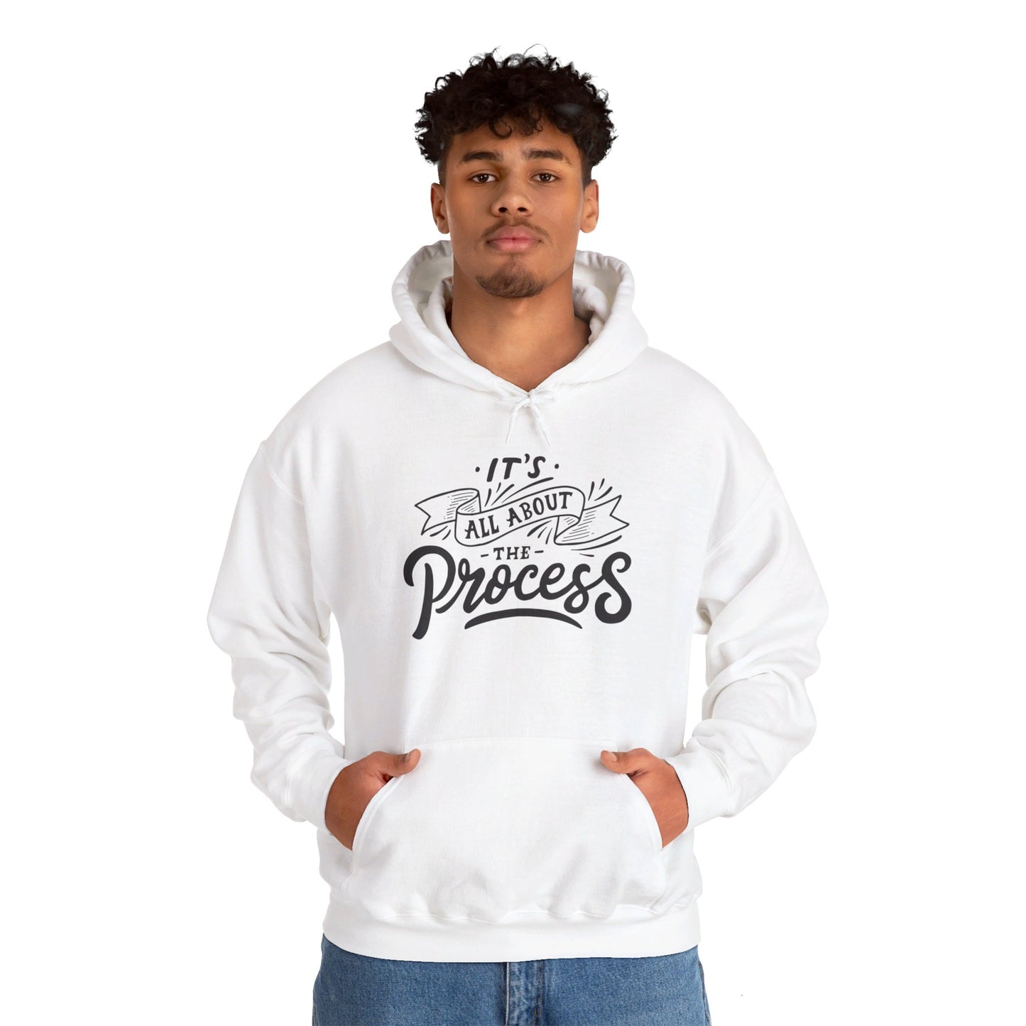 It's All About The Process - Hooded Sweatshirt