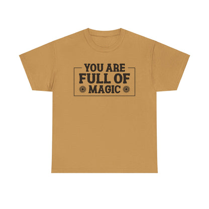 You Are Full Of Magic - T-Shirt