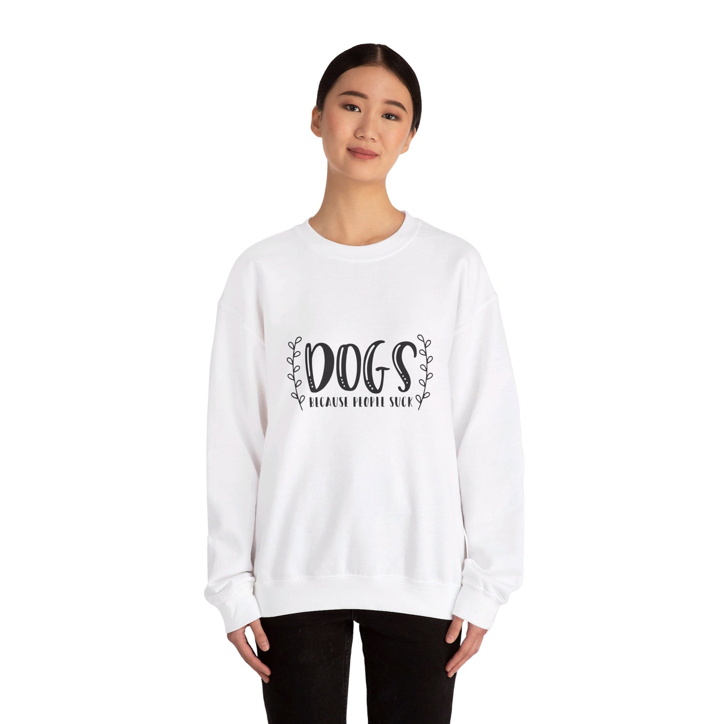 Dogs Because People Suck - Sweatshirt