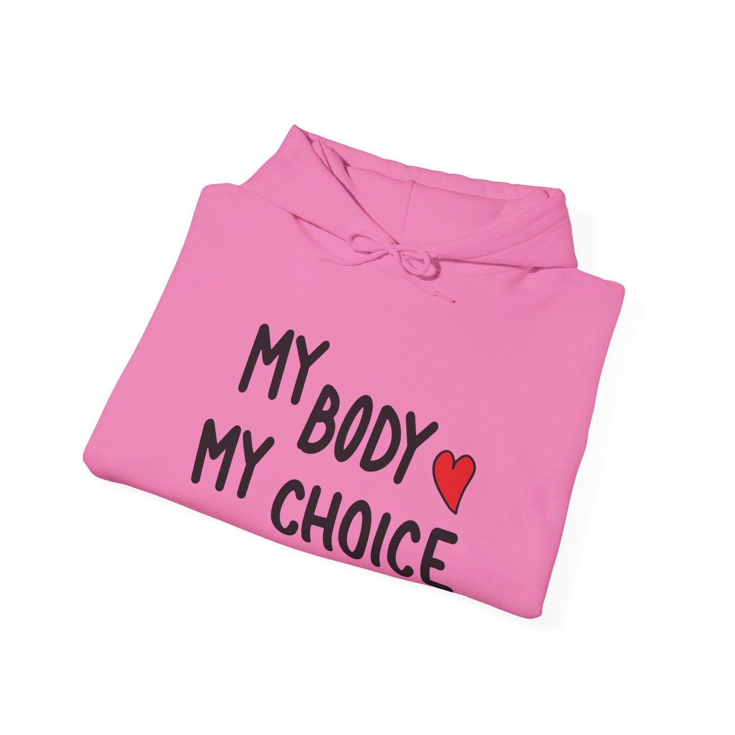 My Body My Choice, Always - Hooded Sweatshirt