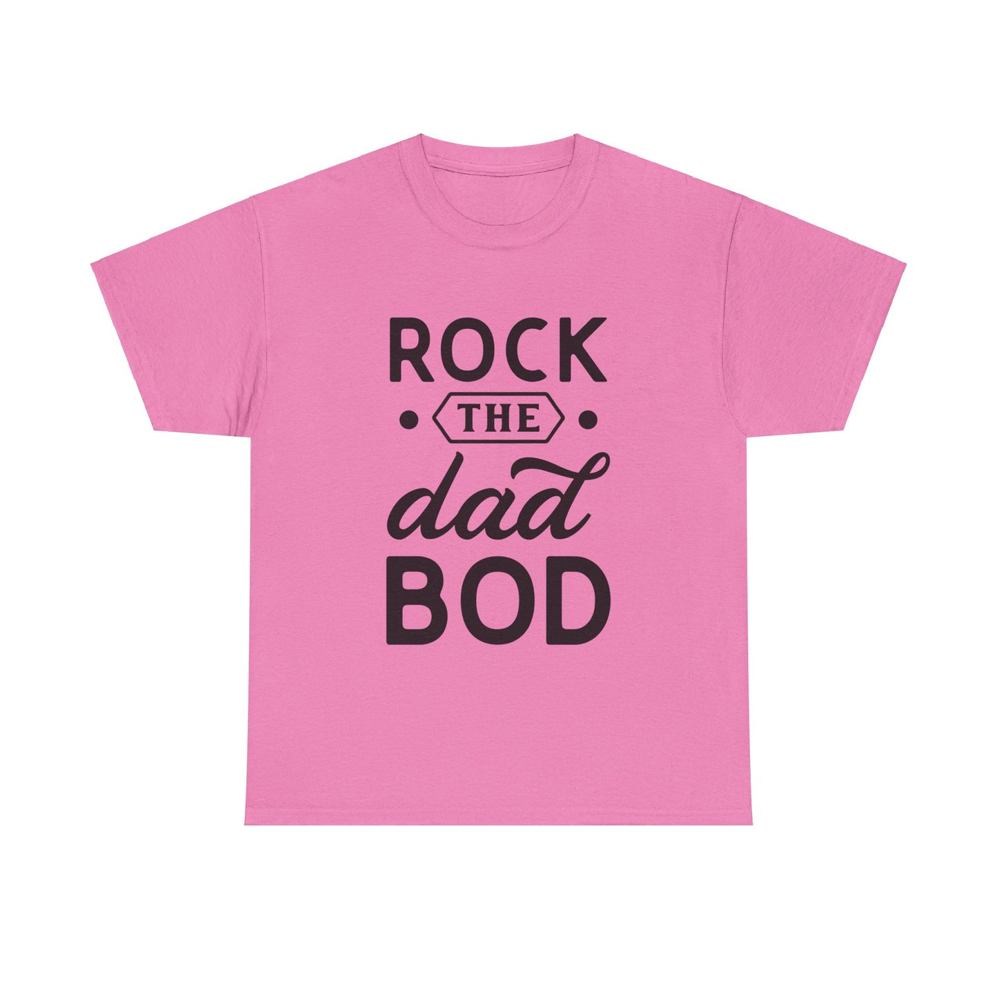 Rock the Dad Bod T-Shirt