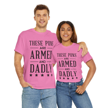 These Puns Are Armed amd Dadly - T-Shirt