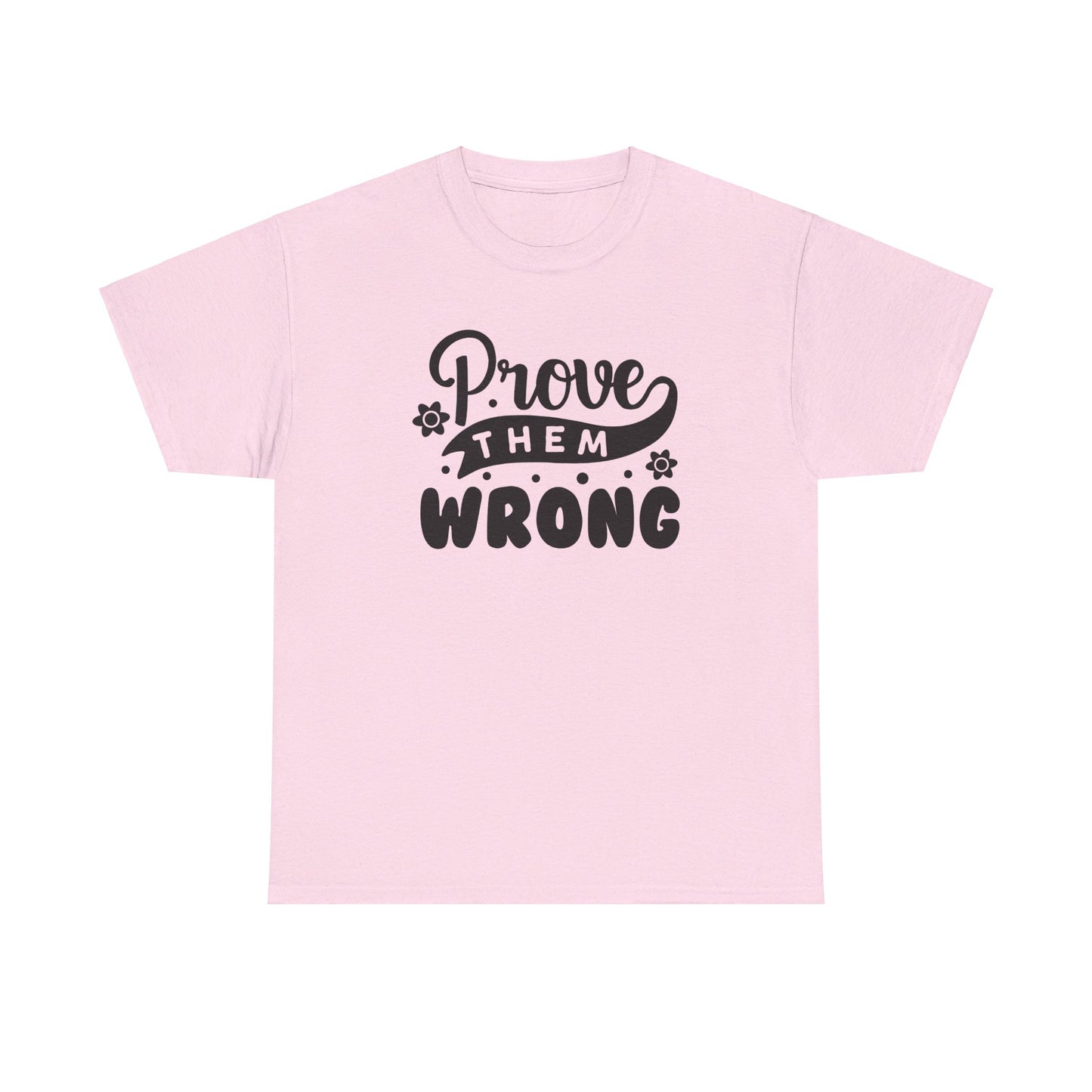 Prove Them Wrong - T-Shirt