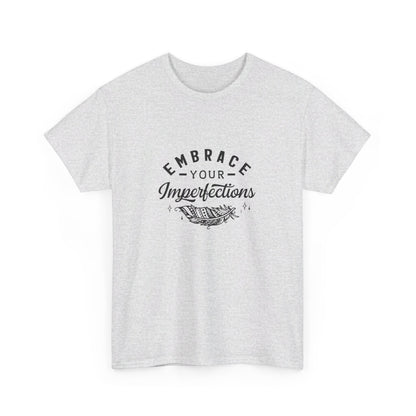 Embrace Your Imperfections T-Shirt