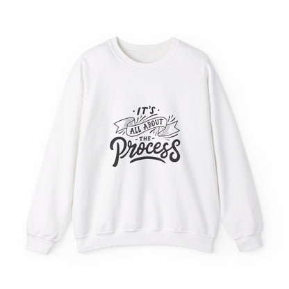 Its All About The Process - Crewneck Sweatshirt