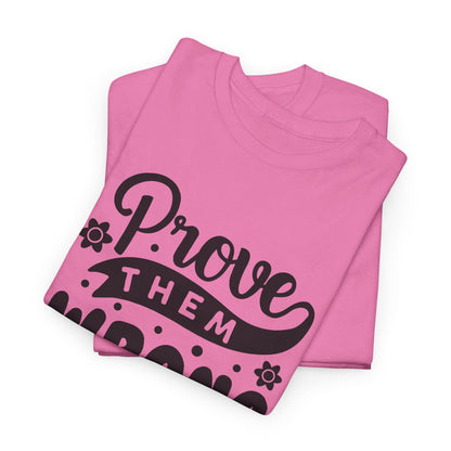 Prove Them Wrong - T-Shirt