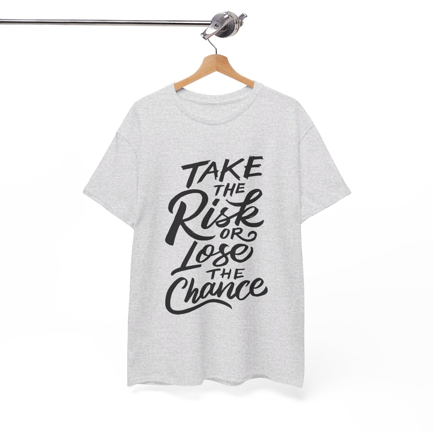 Take The Risk or Lose The Chance-T-Shirt