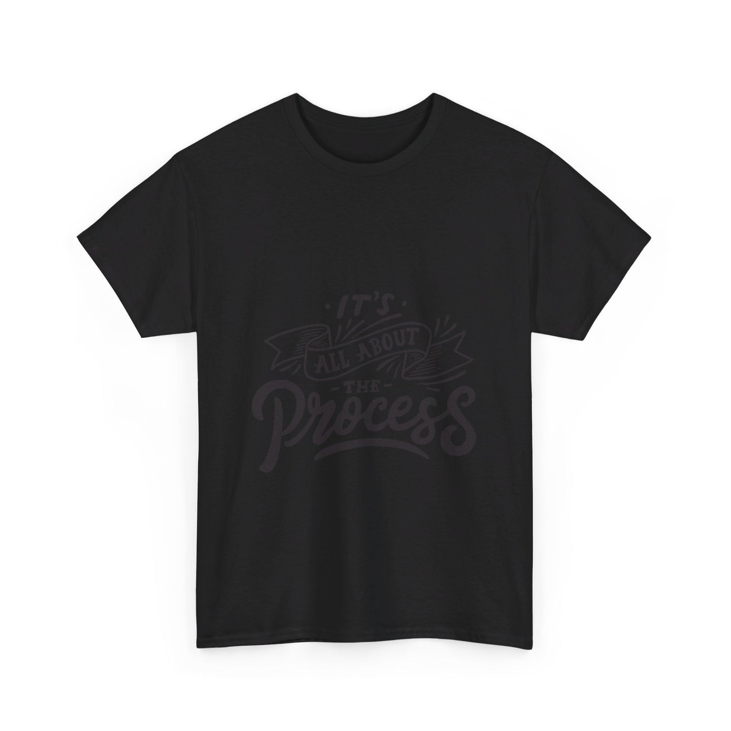 All About The Process T-Shirt