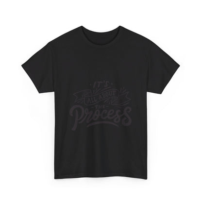 All About The Process T-Shirt