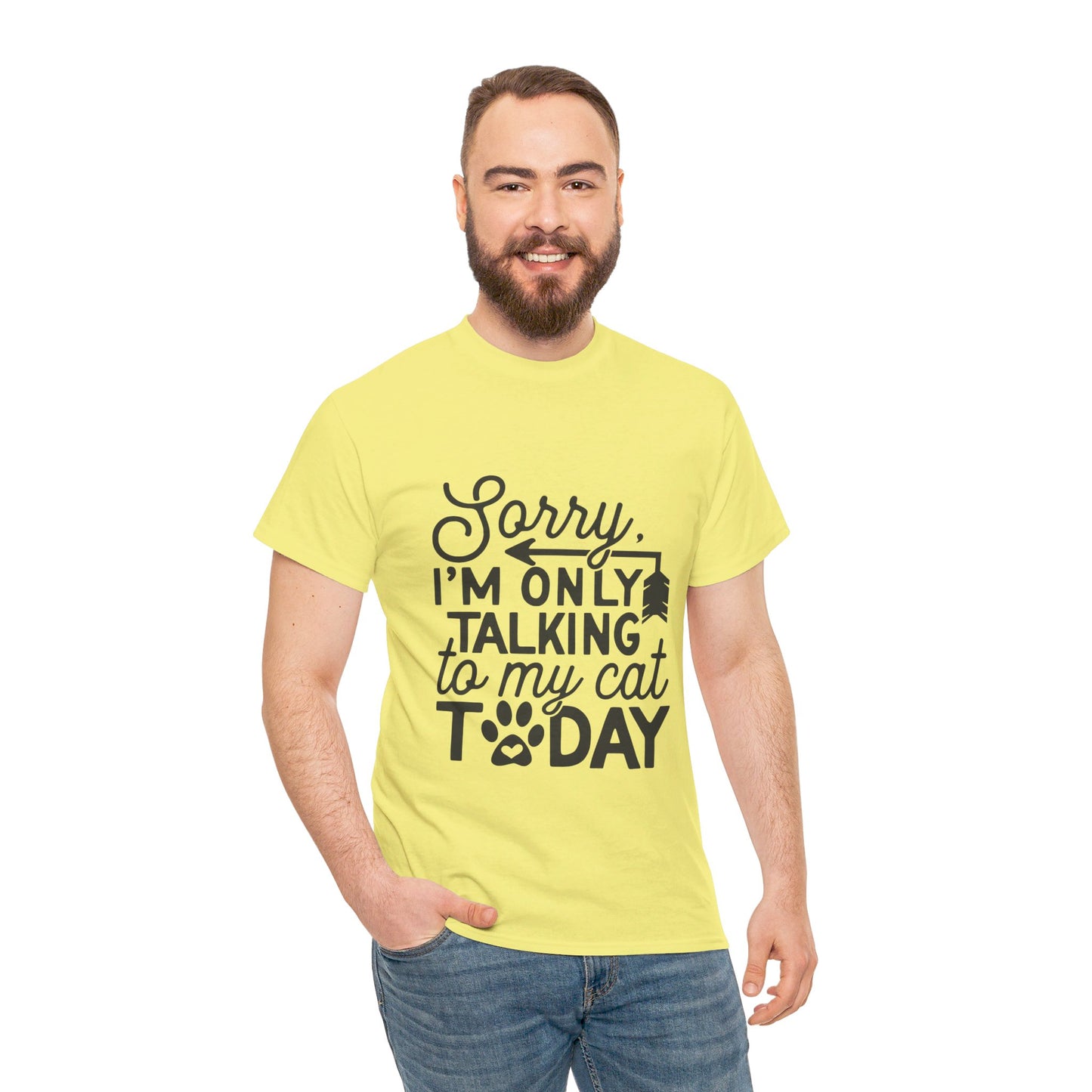 Sorry I'm Only Talking To My Cat Today-T-Shirt