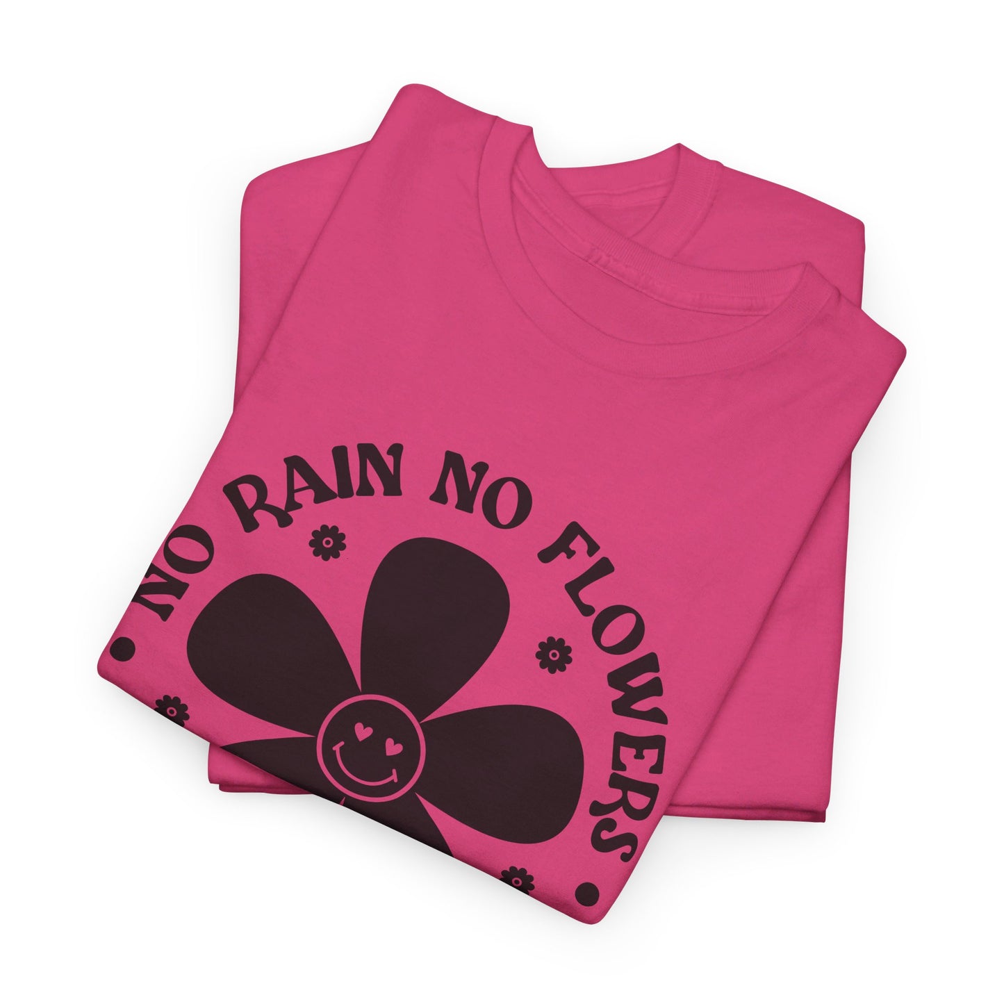 No Rain No Flowers - T-Shirt