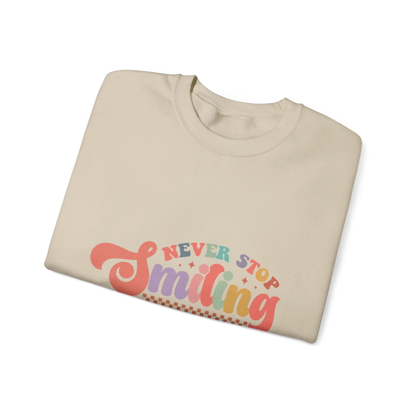 Never Stop Smiling - Sweatshirt