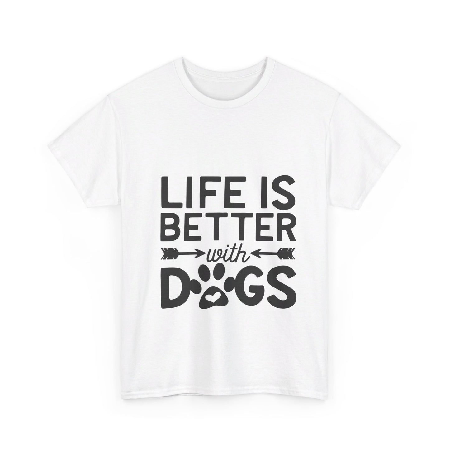 Life Is Better with Dogs T-Shirt