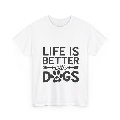 Life Is Better with Dogs T-Shirt