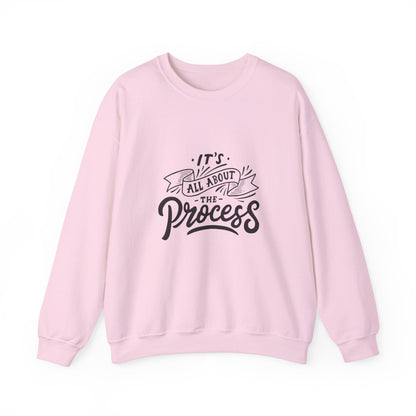 Its All About The Process - Crewneck Sweatshirt