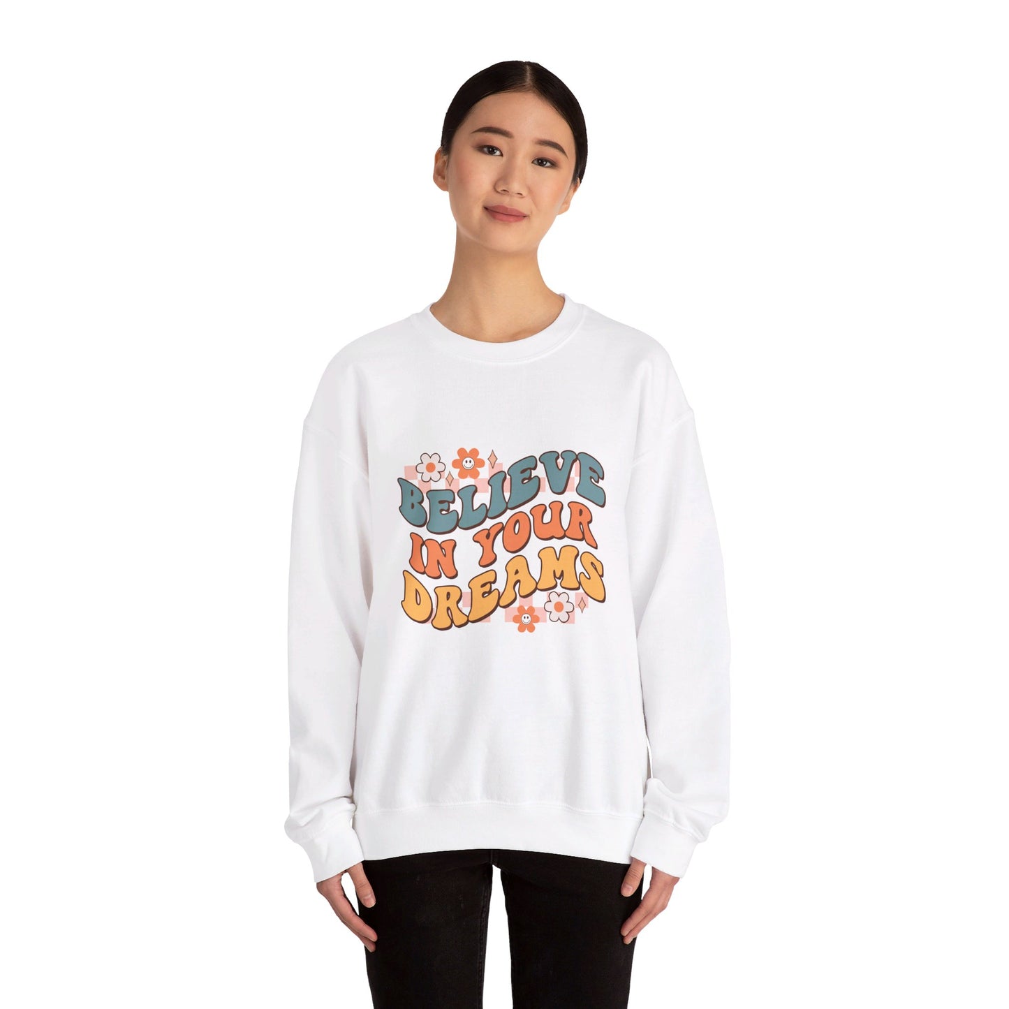 Believe In Your Dreams - Sweatshirt