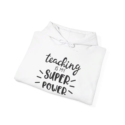 Teaching Is My Super Power - Hooded Sweatshirt