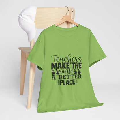 Teachers make the world a better place - T-Shirt