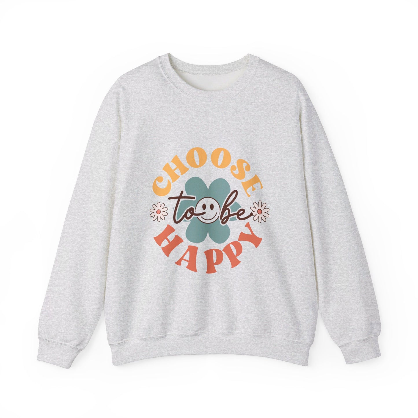 Choose To Be Happy - Sweatshirt