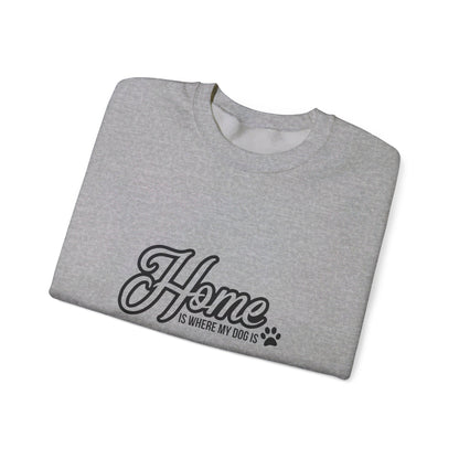 Home Is Where The Dog Is 2- Sweatshirt