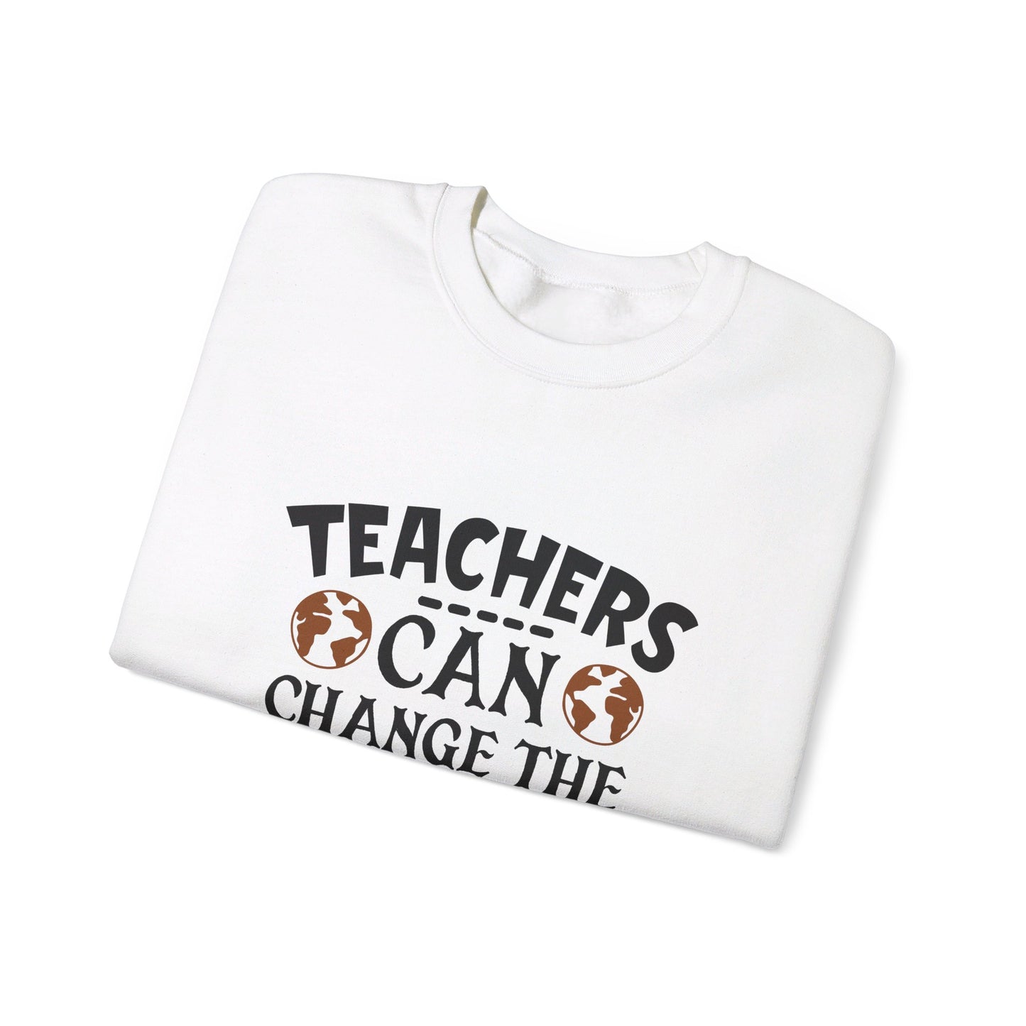 Teachers Can Change The World - Sweatshirt