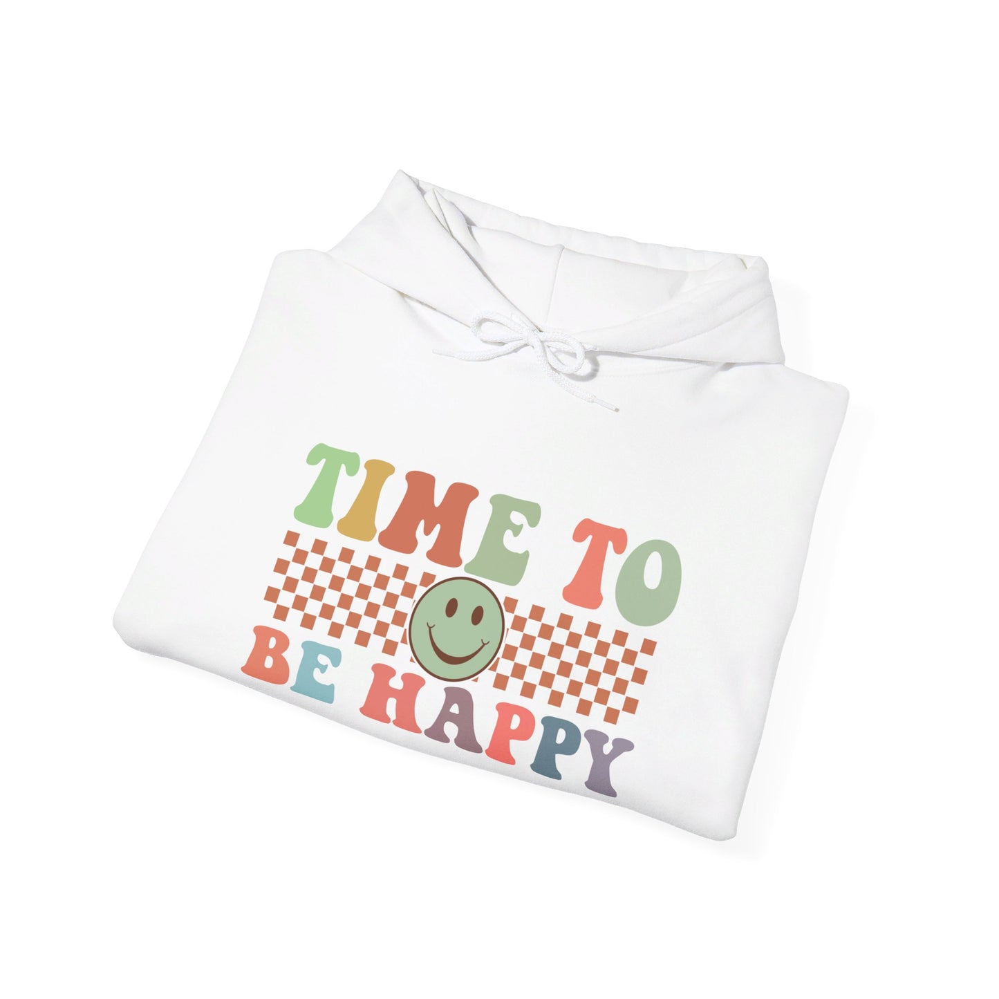 Time To Be Happy - Hooded Sweatshirt