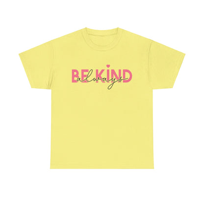 Be Kind Always - T-Shirt