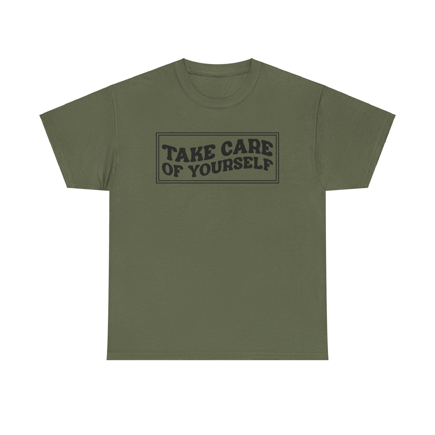 Take Care Of Yourself- T-Shirt