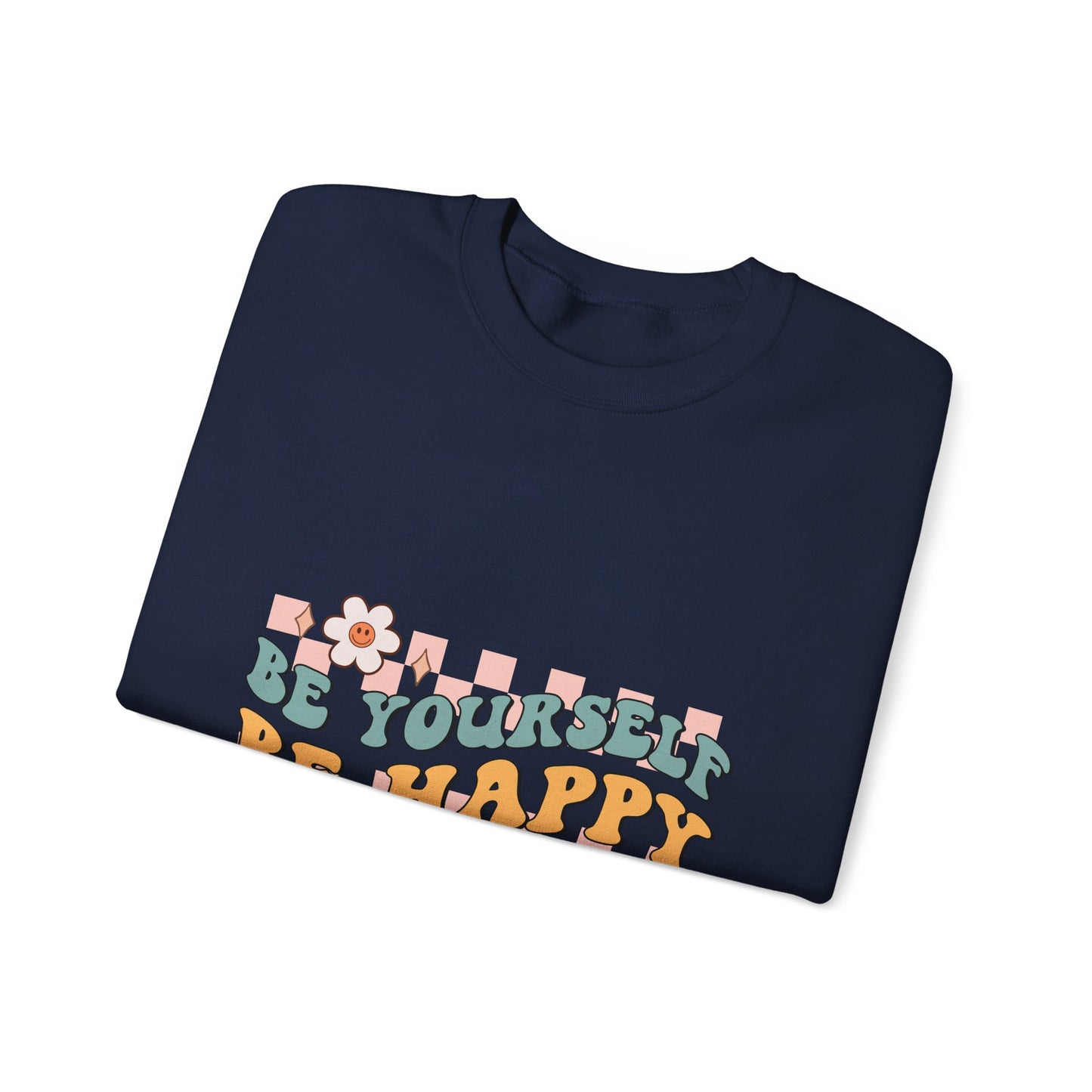 Be Yourself Be Happy - Sweatshirt