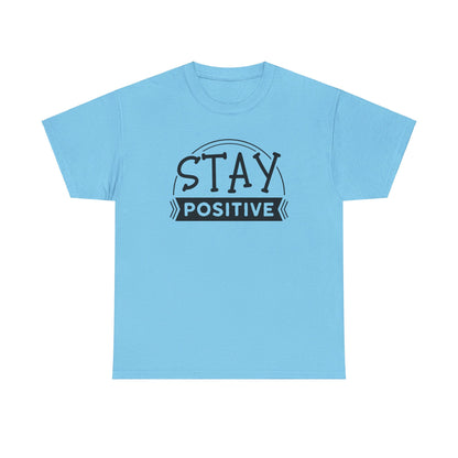 Stay Positive, Embrace Life - T-Shirt