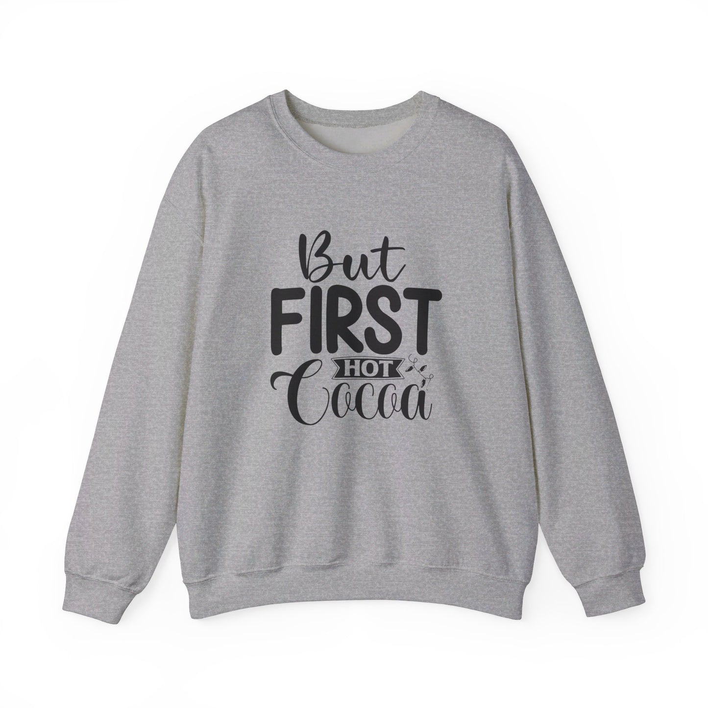 But First Hot Cocoa - Sweatshirt