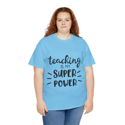 Teaching is My Super Power - T-Shirt