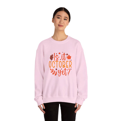 Is It October Yet - Sweatshirt