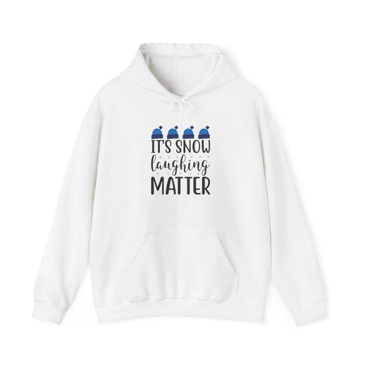 It’s Snow Laughing Matter, Seriously - Hooded Sweatshirt