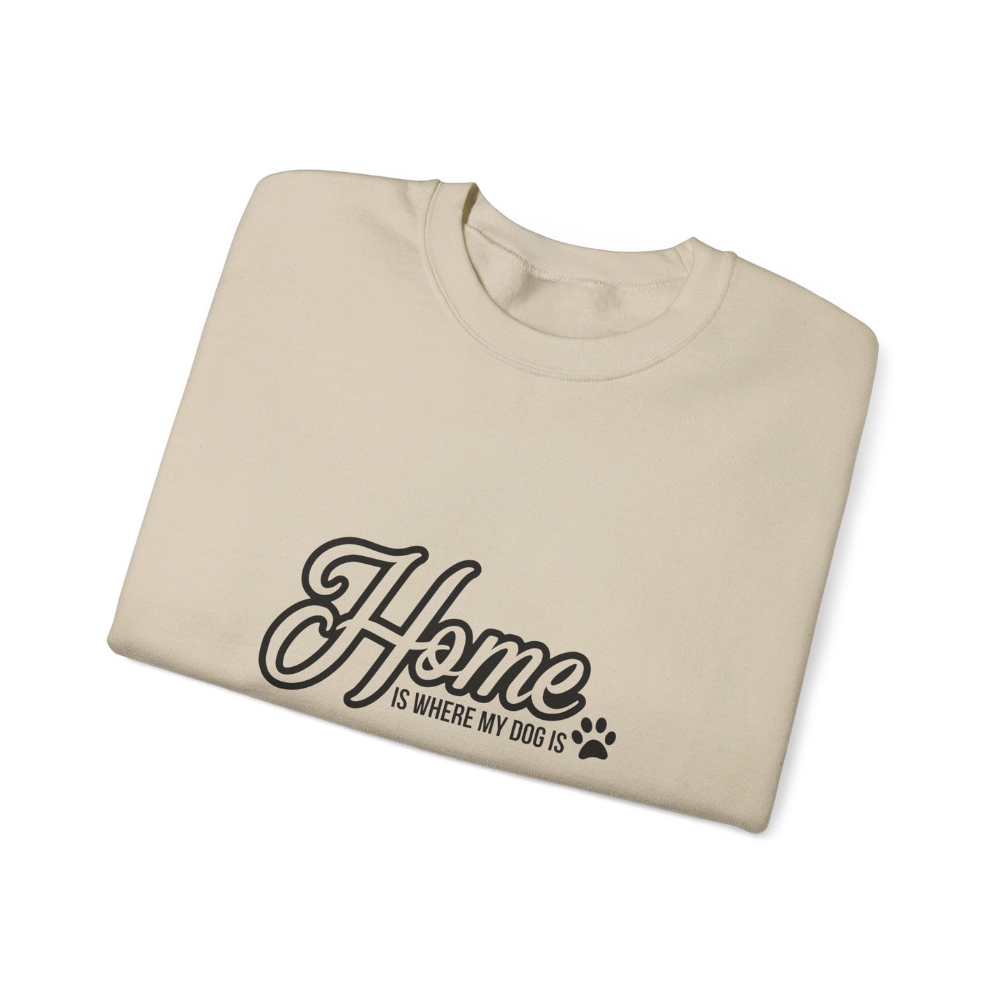 Home Is Where The Dog Is 2- Sweatshirt