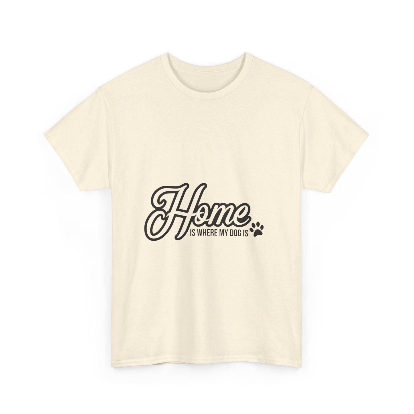 Home Is Where My Dog Is T-Shirt