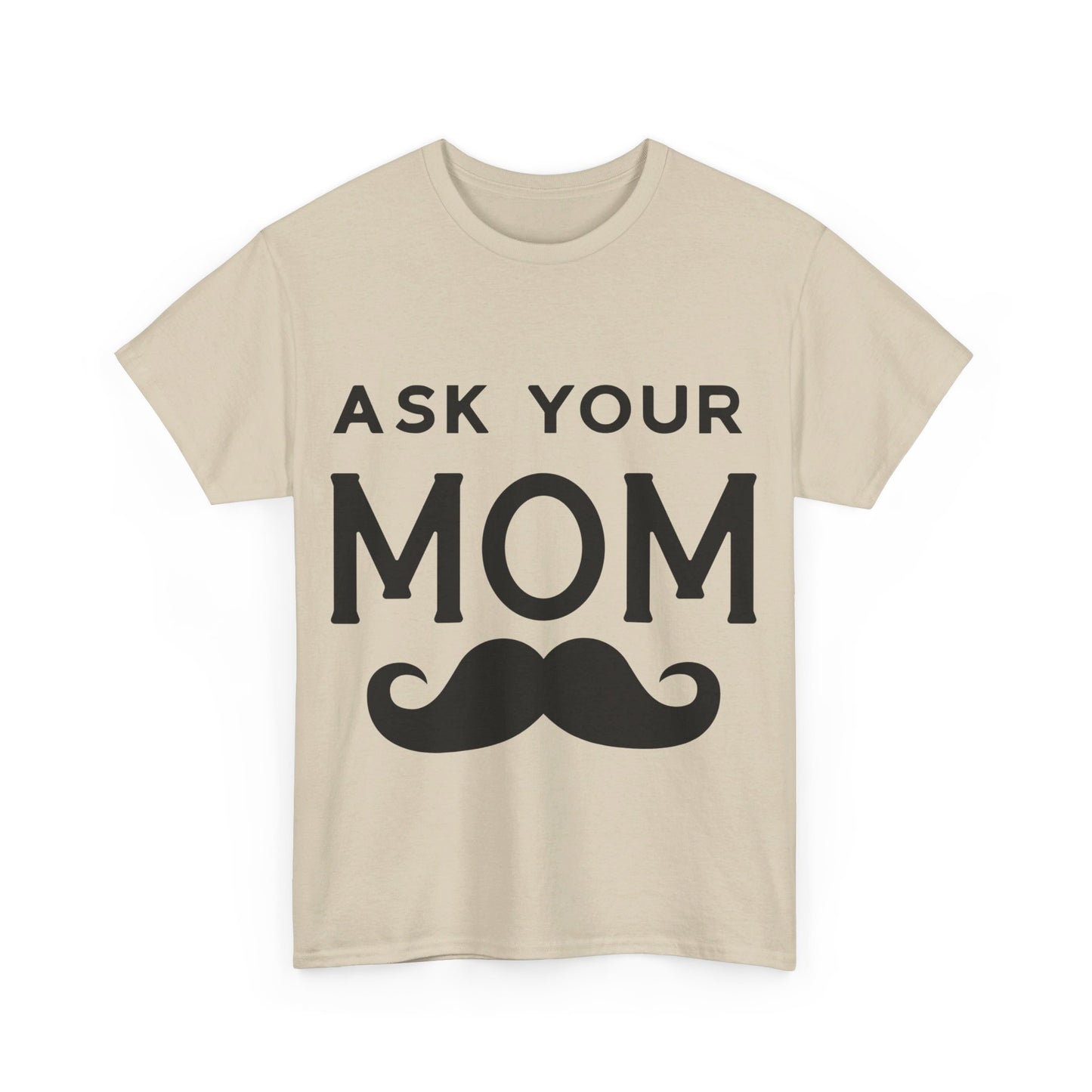 Ask Your Mom T-Shirt