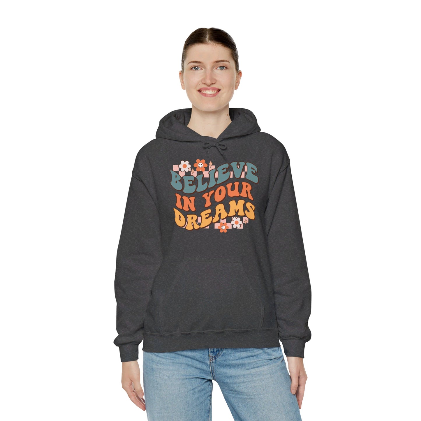 Believe In Your Dreams - Hooded Sweatshirt