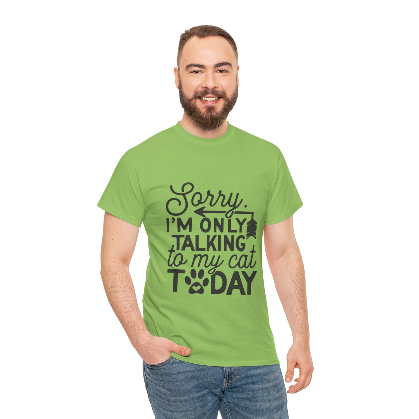 Sorry I'm Only Talking To My Cat Today-T-Shirt